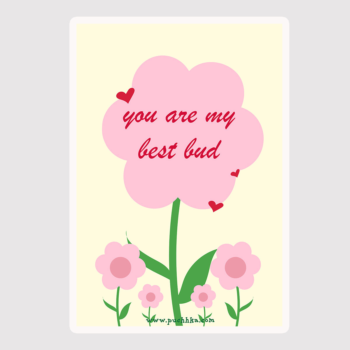 A square greeting card or art print with a pale yellow background, featuring a large pink flower shape with the phrase 'you are my best bud' in red script. Smaller pink flowers and green stems appear along the bottom, with small red hearts scattered around.